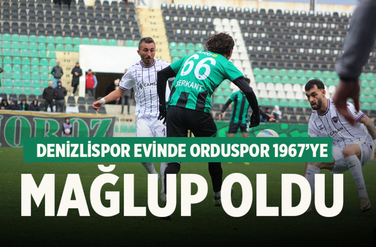 Denizlispor Evinde Orduspor 1967’ye 1-0 Mağlup Oldu