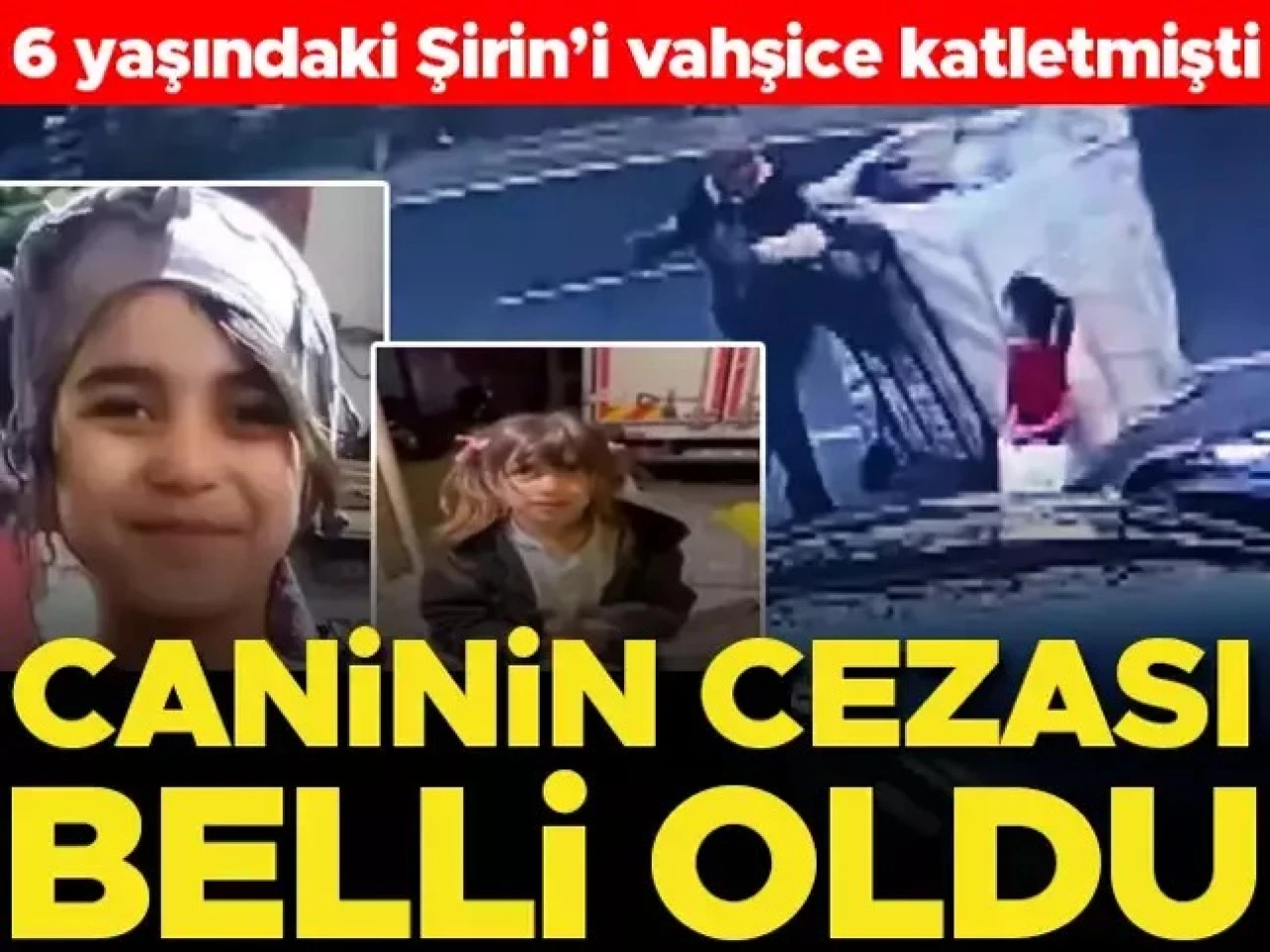 Şişli'de 6 yaşındaki Şirin Elmas Hanilçi'yi katletmişti! Caninin cezası belli oldu