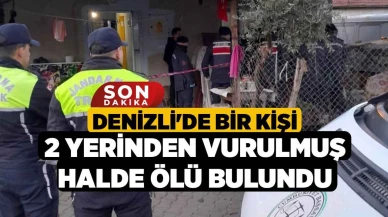 Denizli'de bir şahıs, iki farklı noktadan vurularak öldürülmüş olarak bulundu.