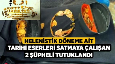 Helenistik döneme ait tarihi eserleri satmaya çalışan 2 şüpheli tutuklandı