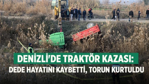 Denizli'de Traktör Kaza Geçirdi: Yaşlı Adam Hayatını Kaybetti, Torunu Kurtuldu!